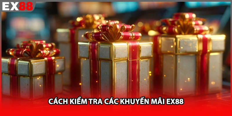 Cách kiểm tra các khuyến mãi EX88