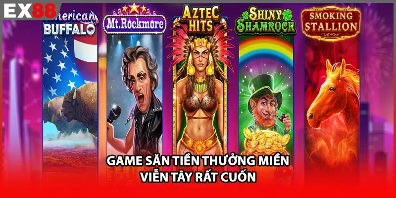 Game săn tiền thưởng miền viễn tây rất cuốn
