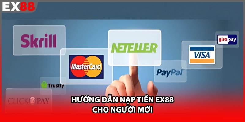 Hướng dẫn nạp tiền EX88 cho người mới