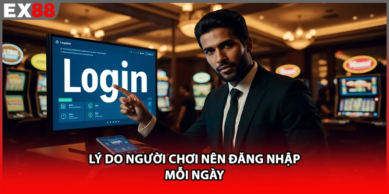 Lý do người chơi nên đăng nhập mỗi ngày