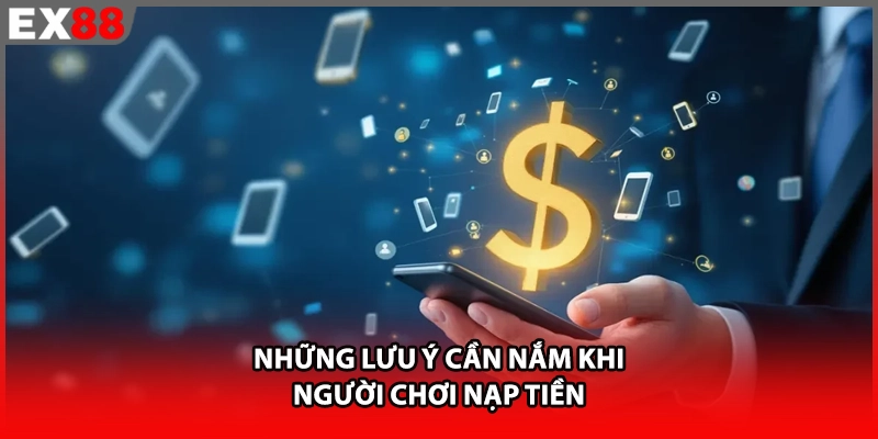 Những lưu ý cần nắm khi người chơi nạp tiền