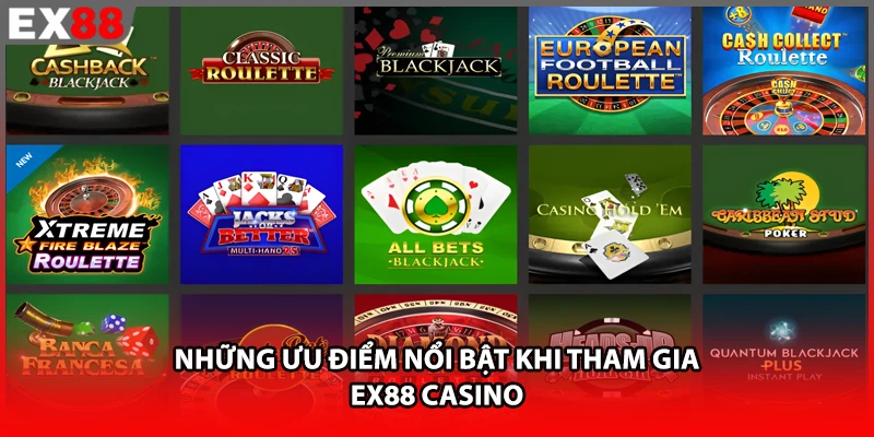 Những ưu điểm nổi bật khi tham gia EX88 casino