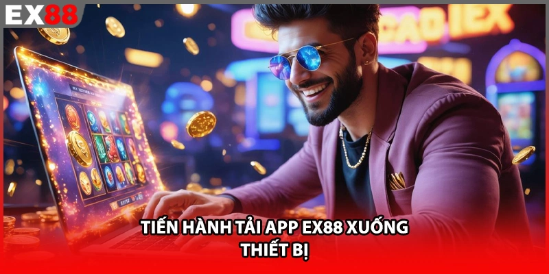 Tiến hành tải app EX88 xuống thiết bị